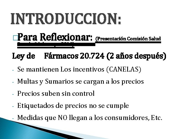 INTRODUCCION: �Para Reflexionar: (Presentación Comisión Salud Senado 16 de mayo 2016) Ley de Fármacos