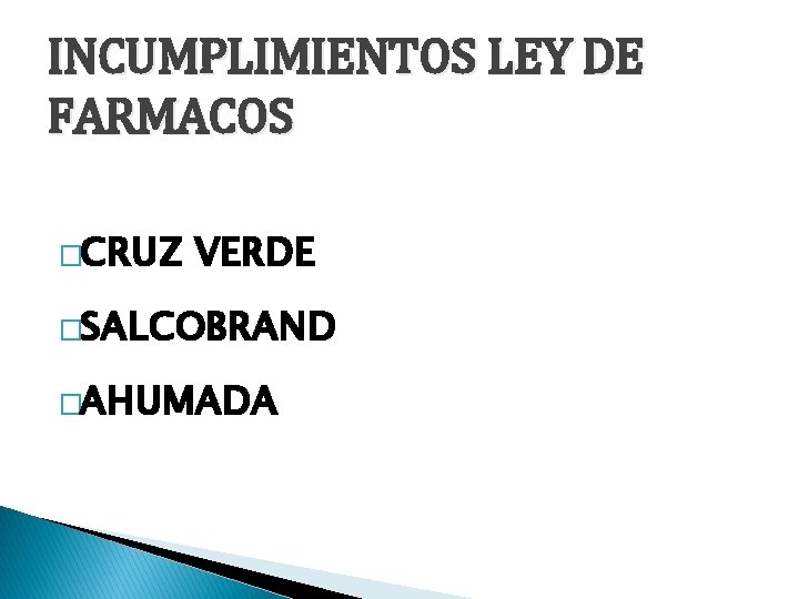 INCUMPLIMIENTOS LEY DE FARMACOS �CRUZ VERDE �SALCOBRAND �AHUMADA 