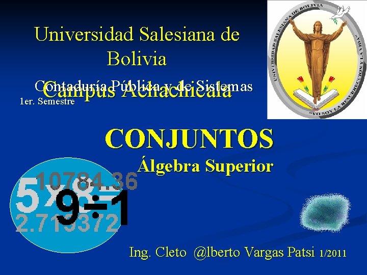 Universidad Salesiana de Bolivia Contaduría y de Sistemas Campus. Pública Achachicala 1 er. Semestre