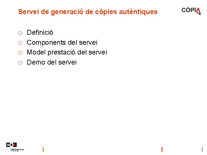 Servei de generació de còpies autèntiques o o Definició Components del servei Model prestació