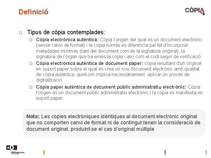 Definició o Tipus de còpia contemplades: o o o . Còpia electrònica autèntica: Còpia