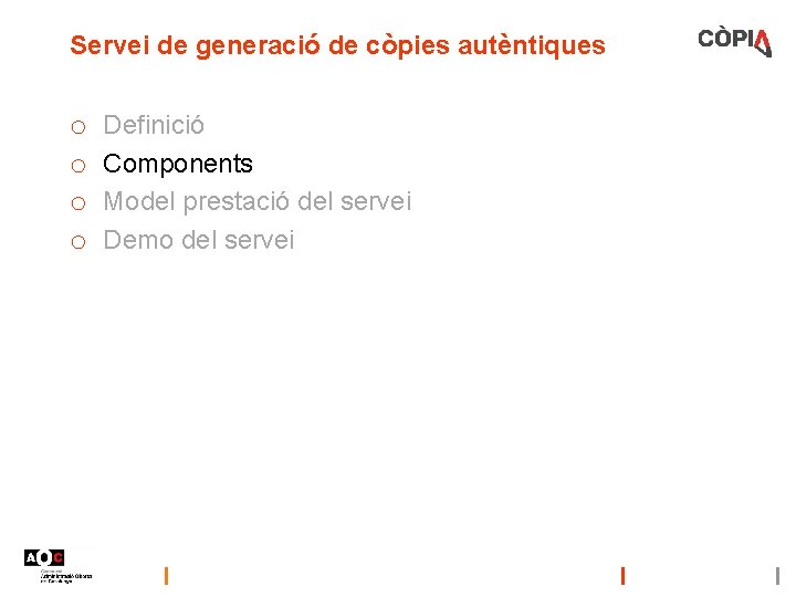 Servei de generació de còpies autèntiques o o Definició Components Model prestació del servei