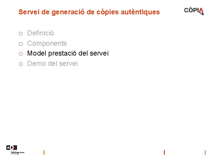 Servei de generació de còpies autèntiques o o Definició Components Model prestació del servei