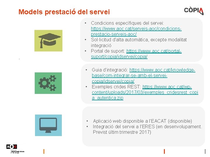 Models prestació del servei • Condicions específiques del servei: https: //www. aoc. cat/serveis-aoc/condicionsprestacio-serveis-aoc/ Sol·licitud