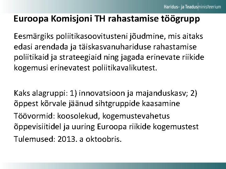 Euroopa Komisjoni TH rahastamise töögrupp Eesmärgiks poliitikasoovitusteni jõudmine, mis aitaks edasi arendada ja täiskasvanuhariduse