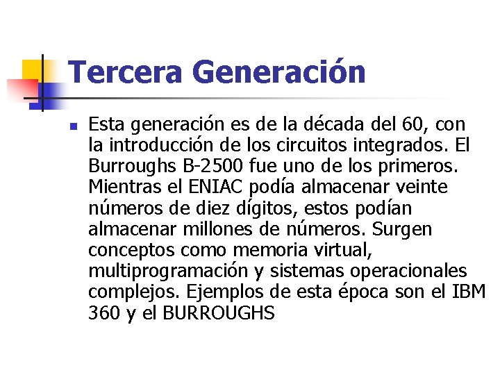 Tercera Generación n Esta generación es de la década del 60, con la introducción