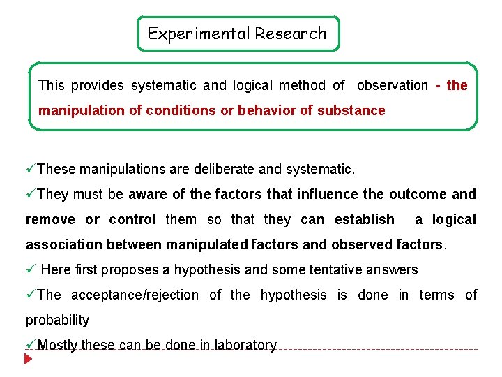 Experimental Research This provides systematic and logical method of observation - the manipulation of Experimental Research This provides systematic and logical method of observation - the manipulation of