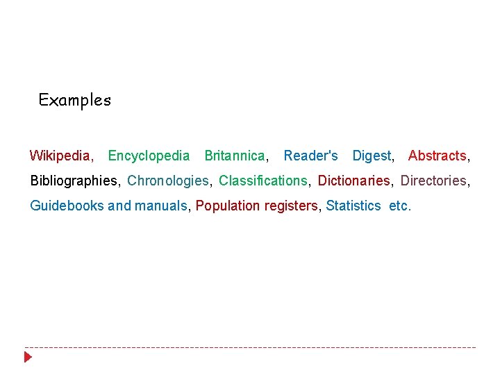 Examples Wikipedia, Encyclopedia Britannica, Reader's Digest, Abstracts, Bibliographies, Chronologies, Classifications, Dictionaries, Directories, Guidebooks and Examples Wikipedia, Encyclopedia Britannica, Reader's Digest, Abstracts, Bibliographies, Chronologies, Classifications, Dictionaries, Directories, Guidebooks and