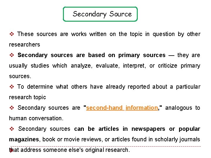 Secondary Source v These sources are works written on the topic in question by Secondary Source v These sources are works written on the topic in question by