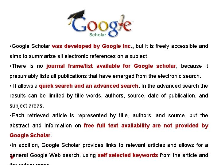• Google Scholar was developed by Google Inc. , but it is freely • Google Scholar was developed by Google Inc. , but it is freely