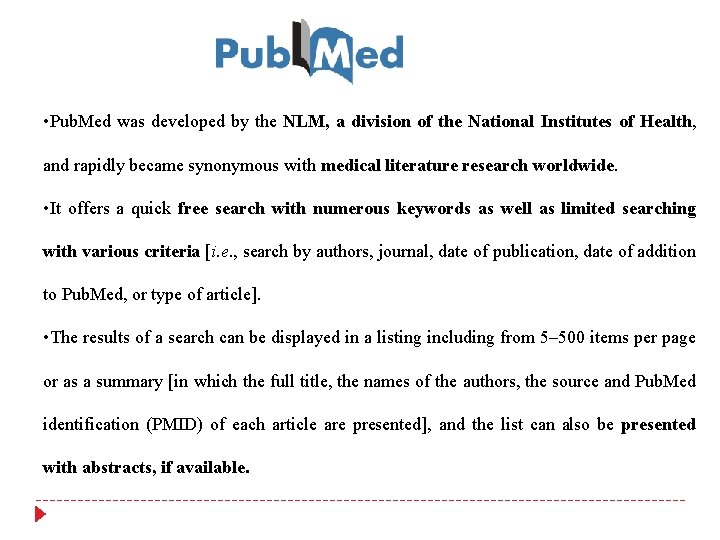 • Pub. Med was developed by the NLM, a division of the National • Pub. Med was developed by the NLM, a division of the National