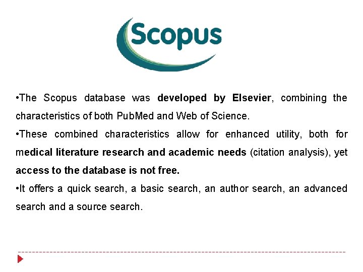 • The Scopus database was developed by Elsevier, combining the characteristics of both • The Scopus database was developed by Elsevier, combining the characteristics of both