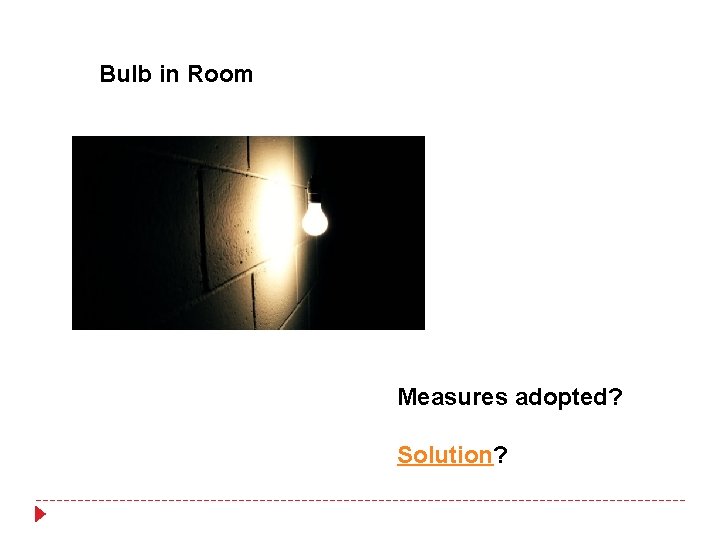 Bulb in Room Measures adopted? Solution? Bulb in Room Measures adopted? Solution?