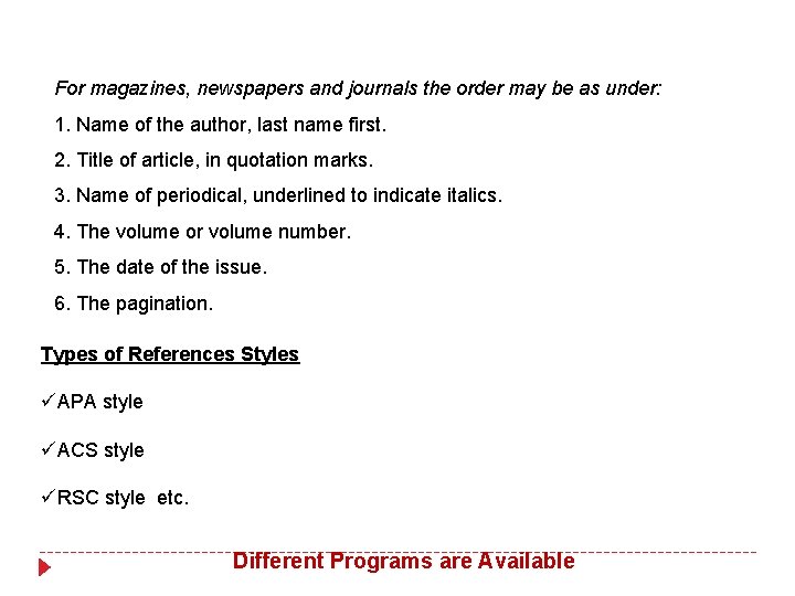 For magazines, newspapers and journals the order may be as under: 1. Name of For magazines, newspapers and journals the order may be as under: 1. Name of