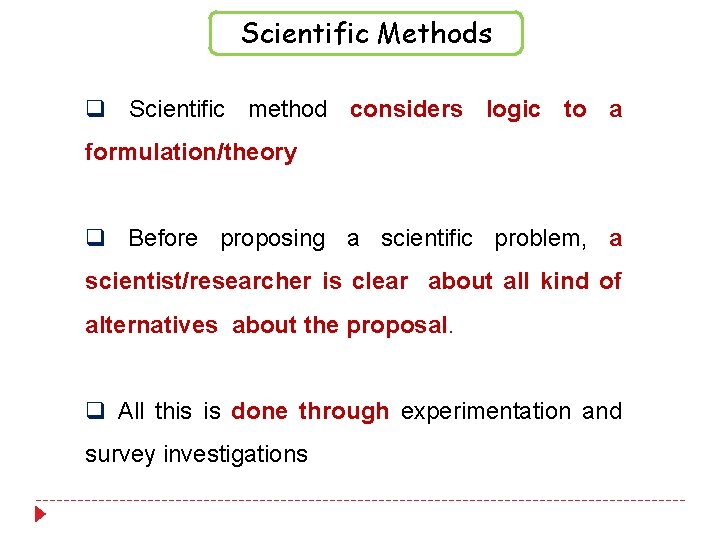 Scientific Methods q Scientific method considers logic to a formulation/theory q Before proposing a Scientific Methods q Scientific method considers logic to a formulation/theory q Before proposing a