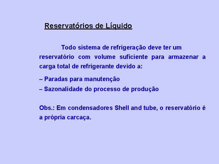 Reservatórios de Líquido Todo sistema de refrigeração deve ter um reservatório com volume suficiente