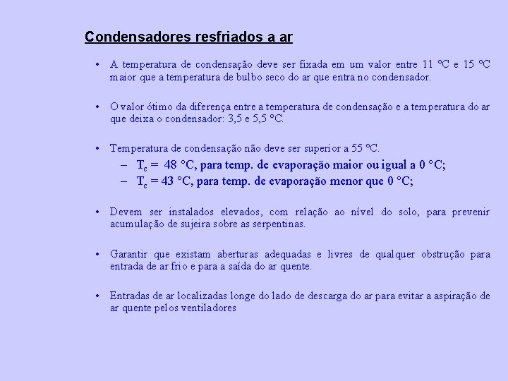 Condensadores resfriados a ar • A temperatura de condensação deve ser fixada em um