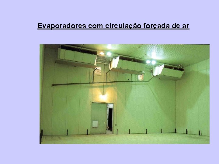Evaporadores com circulação forçada de ar 