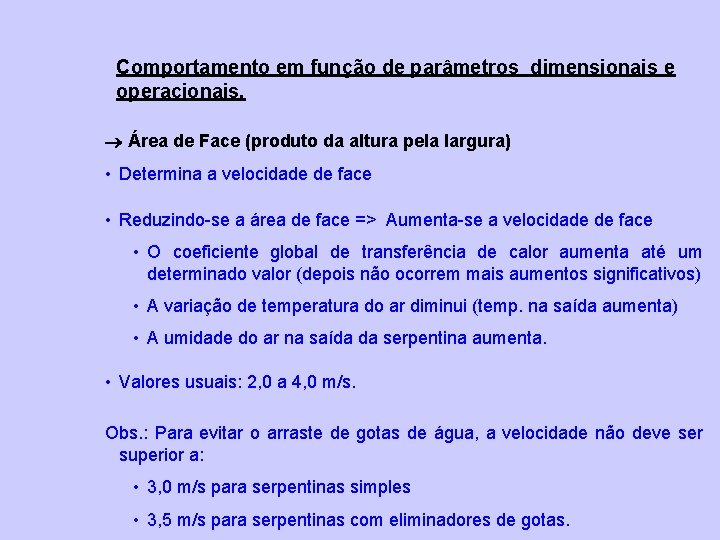 Comportamento em função de parâmetros dimensionais e operacionais. Área de Face (produto da altura