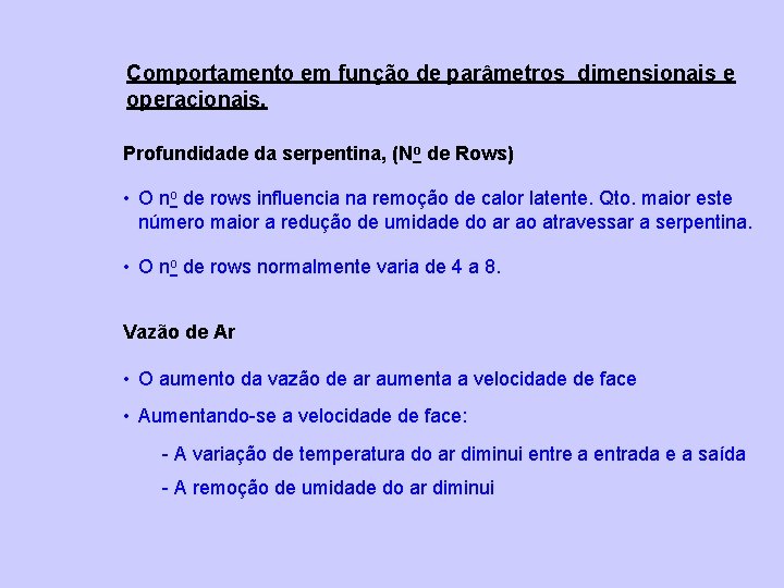 Comportamento em função de parâmetros dimensionais e operacionais. Profundidade da serpentina, (No de Rows)