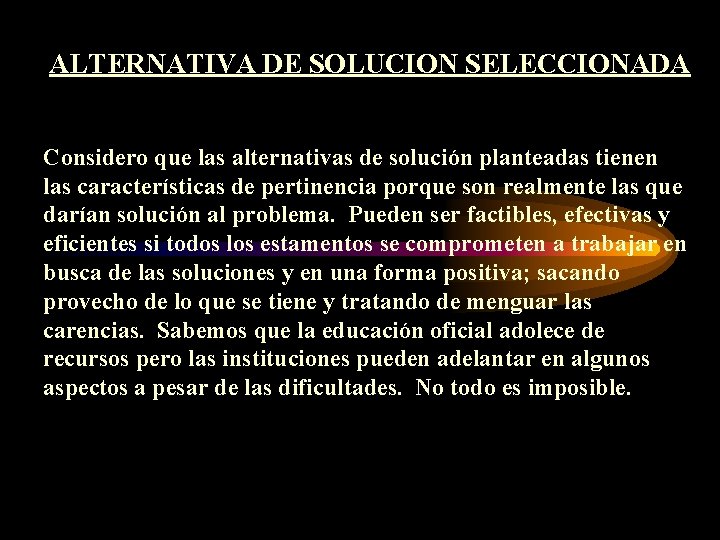 ALTERNATIVA DE SOLUCION SELECCIONADA Considero que las alternativas de solución planteadas tienen las características