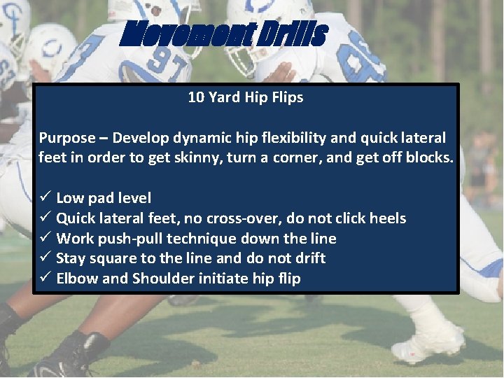 Movement Drills 10 Yard Hip Flips Purpose – Develop dynamic hip flexibility and quick