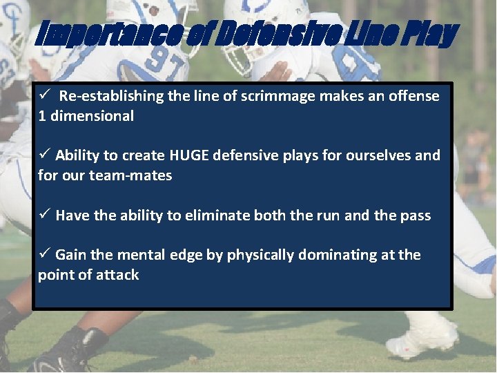 Importance of Defensive Line Play ü Re-establishing the line of scrimmage makes an offense