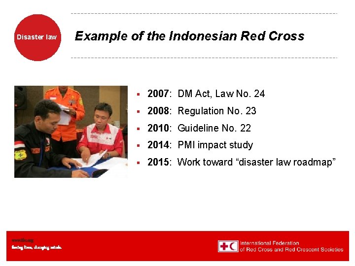 Disaster law www. ifrc. org Saving lives, changing minds. Example of the Indonesian Red