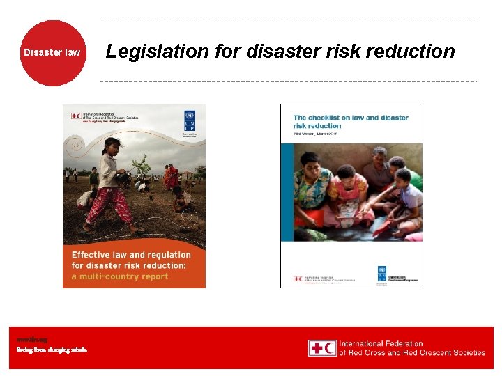 Disaster law www. ifrc. org Saving lives, changing minds. Legislation for disaster risk reduction