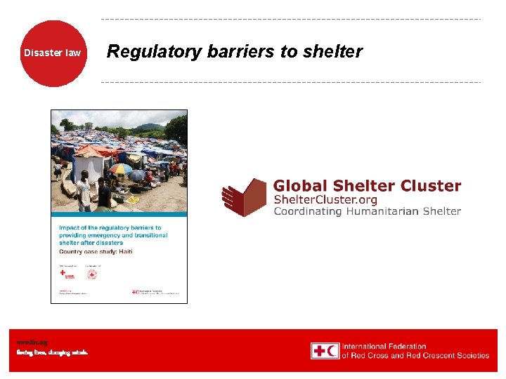 Disaster law www. ifrc. org Saving lives, changing minds. Regulatory barriers to shelter 