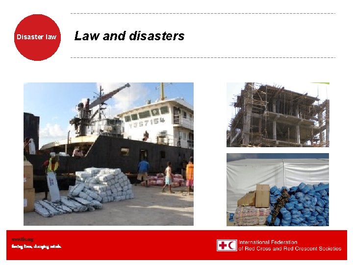 Disaster law www. ifrc. org Saving lives, changing minds. Law and disasters 
