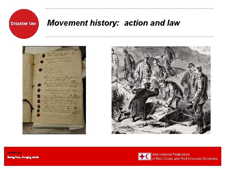 Disaster law www. ifrc. org Saving lives, changing minds. Movement history: action and law