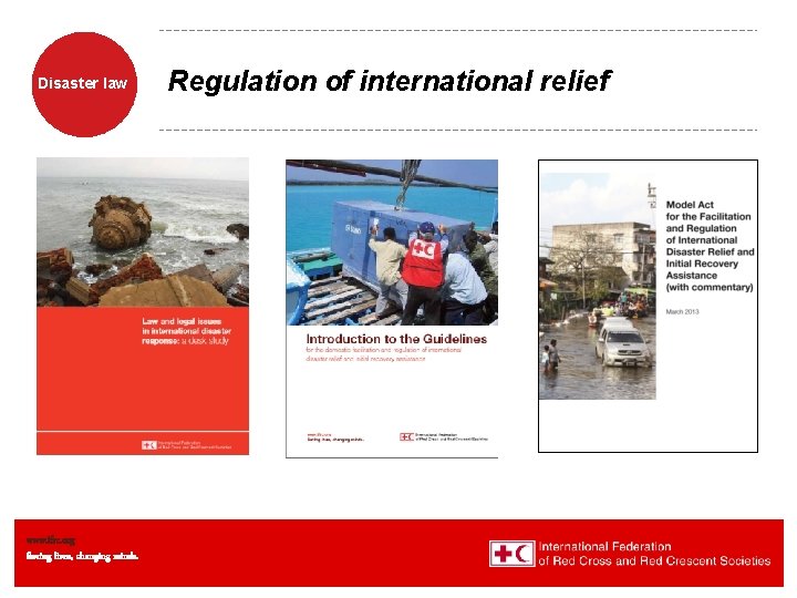 Disaster law www. ifrc. org Saving lives, changing minds. Regulation of international relief 