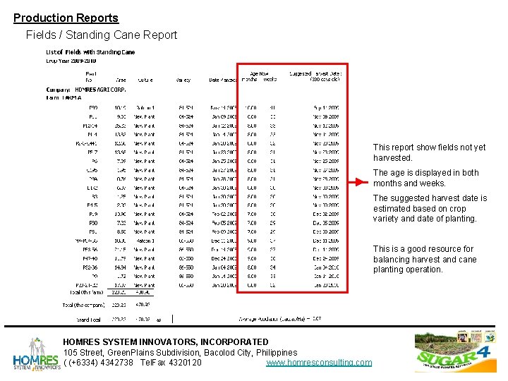 Production Reports Fields / Standing Cane Report This report show fields not yet harvested. Production Reports Fields / Standing Cane Report This report show fields not yet harvested.