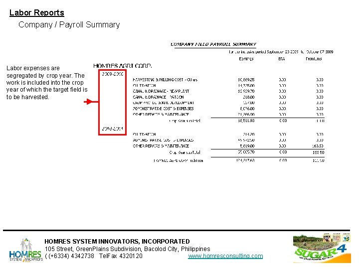 Labor Reports Company / Payroll Summary Labor expenses are segregated by crop year. The Labor Reports Company / Payroll Summary Labor expenses are segregated by crop year. The
