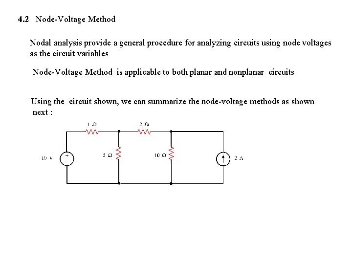 4. 2 Node-Voltage Method Nodal analysis provide a general procedure for analyzing circuits using