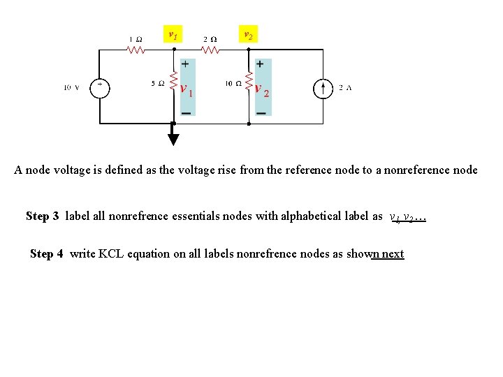 v 1 v 2 A node voltage is defined as the voltage rise from