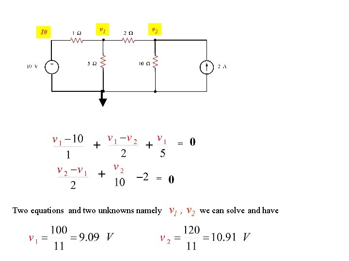 10 v 1 + + v 2 = + = Two equations and two