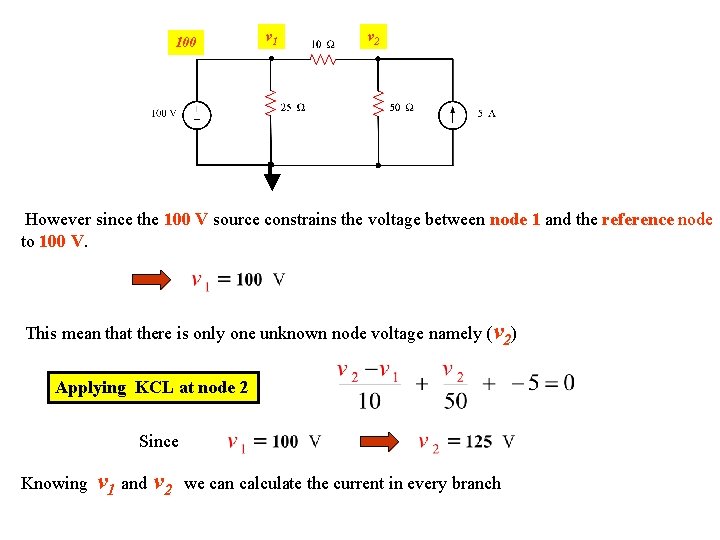 100 v 1 v 2 However since the 100 V source constrains the voltage