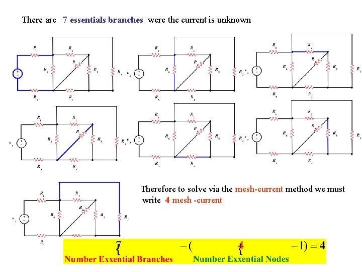 There are 7 essentials branches were the current is unknown Therefore to solve via
