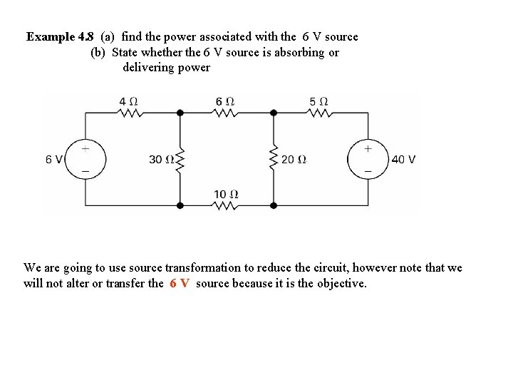Example 4. 8 (a) find the power associated with the 6 V source (b)
