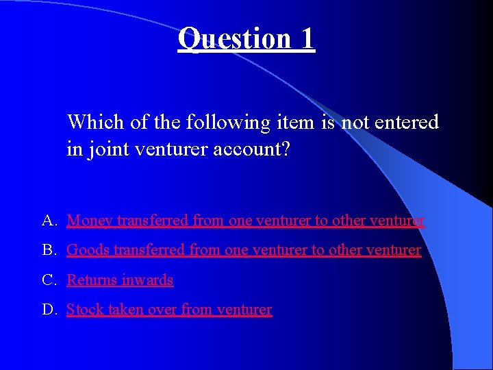 Question 1 Which of the following item is not entered in joint venturer account?