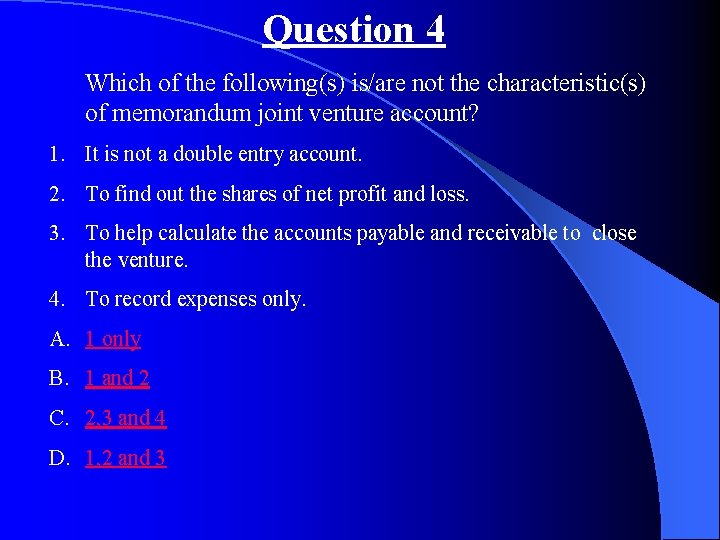 Question 4 Which of the following(s) is/are not the characteristic(s) of memorandum joint venture