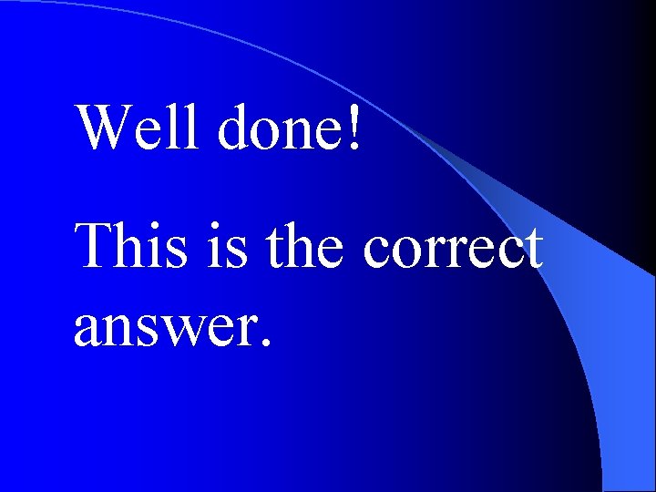 Well done! This is the correct answer. 