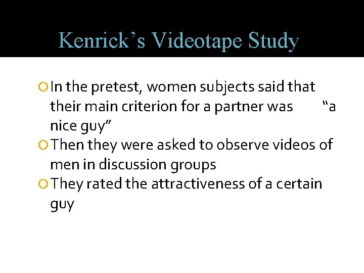 Kenrick’s Videotape Study In the pretest, women subjects said that their main criterion for