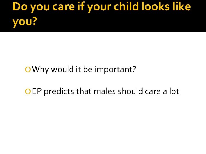 Do you care if your child looks like you? Why would it be important?