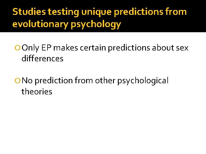 Studies testing unique predictions from evolutionary psychology Only EP makes certain predictions about sex