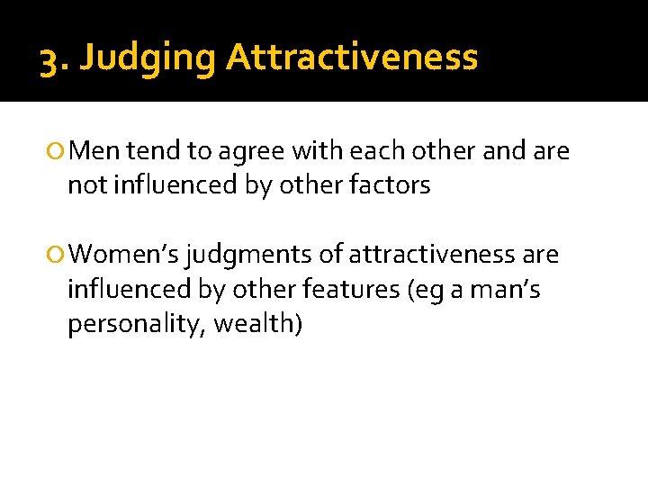 3. Judging Attractiveness Men tend to agree with each other and are not influenced