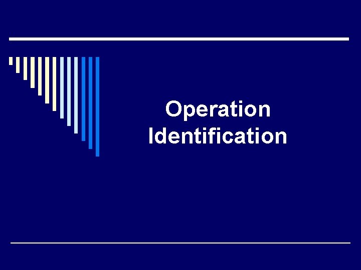 Operation Identification 