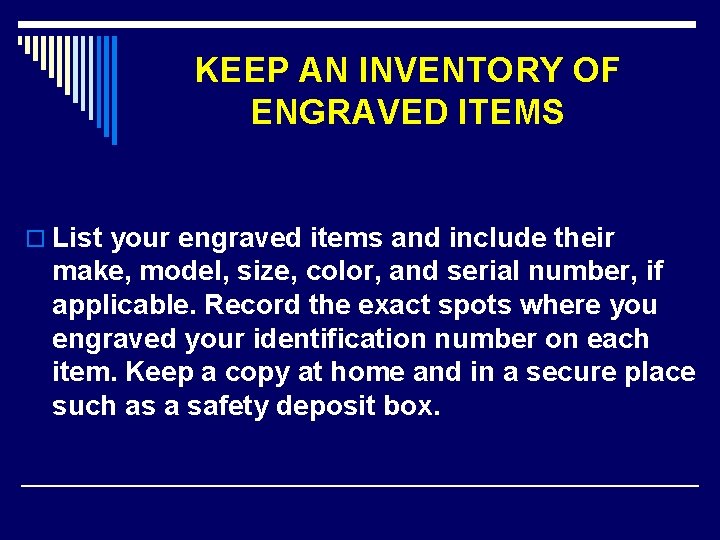 KEEP AN INVENTORY OF ENGRAVED ITEMS o List your engraved items and include their